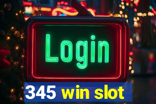 345 win slot